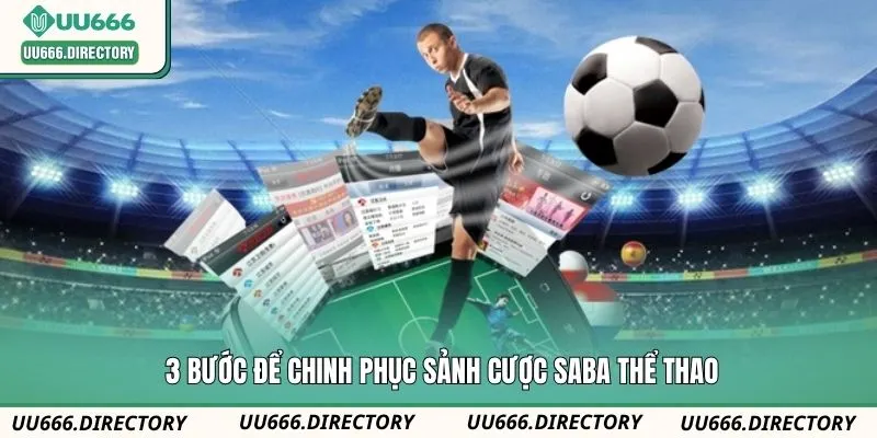3 bước để chinh phục sảnh cược Saba thể thao