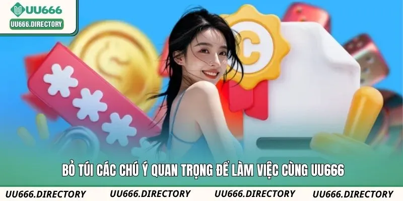 Bỏ túi các chú ý quan trọng để làm việc cùng UU666