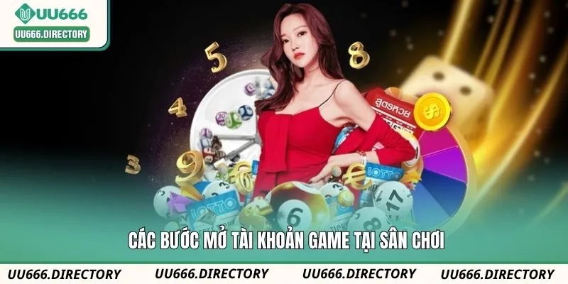 Các bước mở tài khoản game tại sân chơi