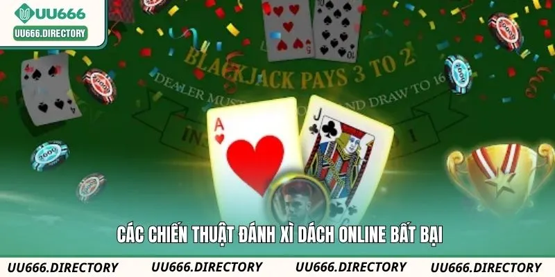 Các chiến thuật đánh xì dách online bất bại