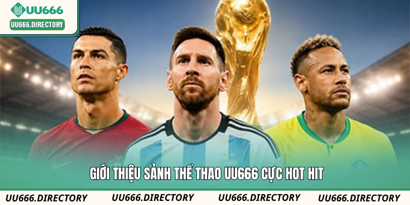Giới thiệu sảnh thể thao UU666 cực hot hit