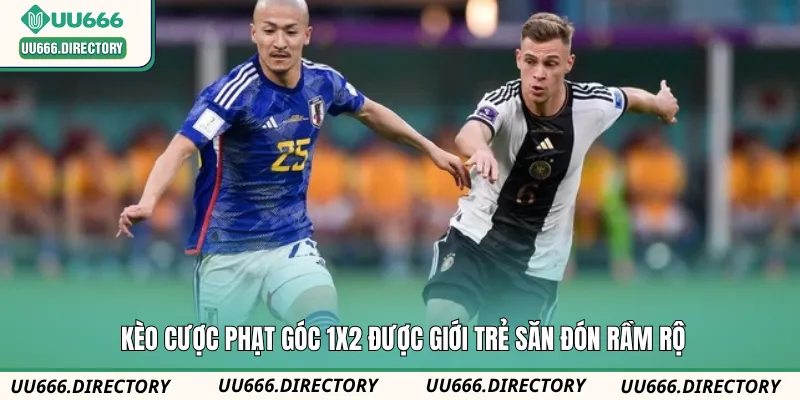 Kèo cược phạt góc 1X2 được giới trẻ săn đón rầm rộ
