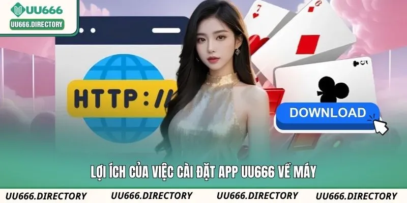 Lợi ích của việc cài đặt app UU666 về máy 