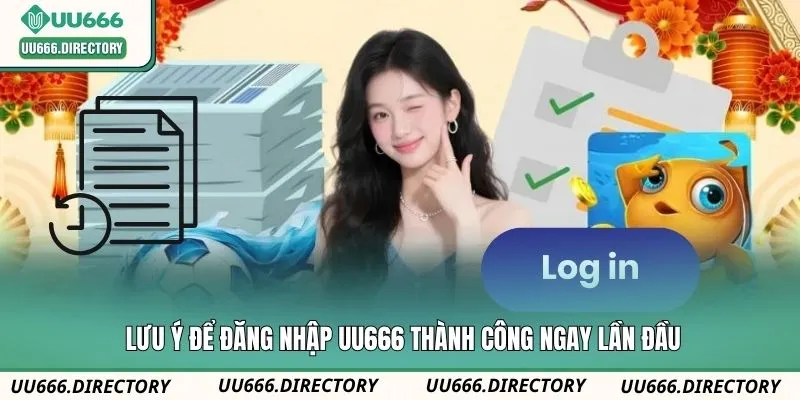 Lưu ý để đăng nhập UU666 thành công ngay lần đầu
