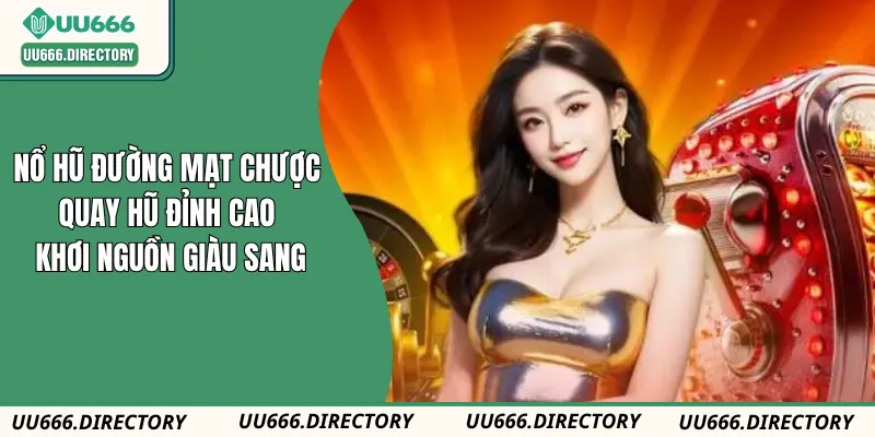 Nổ Hũ Đường Mạt Chược Quay Hũ Đỉnh Cao Khơi Nguồn Giàu Sang