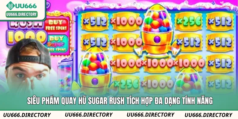 Siêu phẩm quay hũ Sugar Rush tích hợp đa dạng tính năng