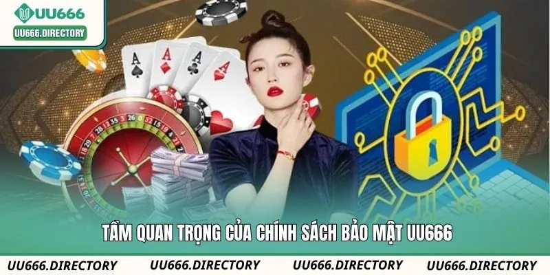 Tầm quan trọng của chính sách bảo mật UU666