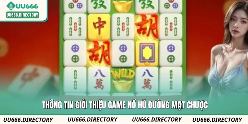 Thông tin giới thiệu game nổ hũ Đường Mạt Chược