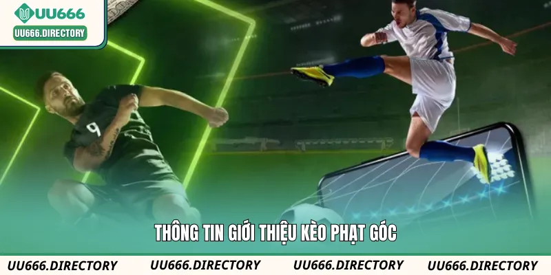 Thông tin giới thiệu kèo phạt góc 