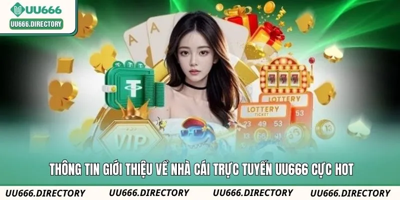 Thông tin giới thiệu về nhà cái trực tuyến UU666 cực hot