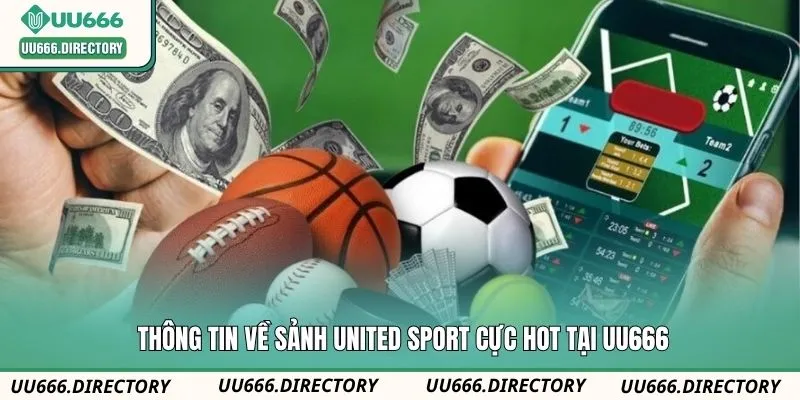 Thông tin về sảnh United Sport cực hot tại UU666